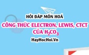 Công thức Electron của H2CO3, Công thức Lewis và CTCT của H2CO3